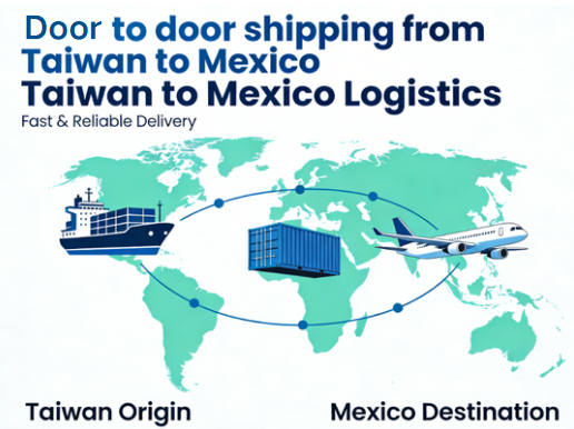 Door to door shipping from Taiwan to Mexico: Fastest Routes, Costs & Hassle-Free Delivery Guide